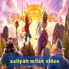 aaliyah milan video